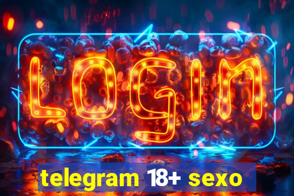 telegram 18+ sexo